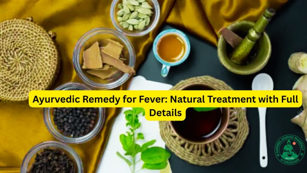 Ayurvedic Remedy for Fever Natural Treatment with Full Details